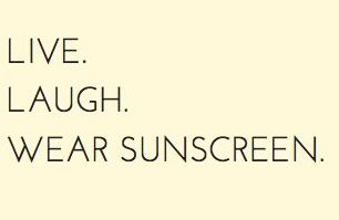Wear sunscreen